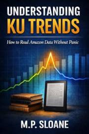 Understanding KU Trends: How Amazon Tests Series, Reads Reader Behavior, and Why Your Numbers Change Without Warning (The Aut