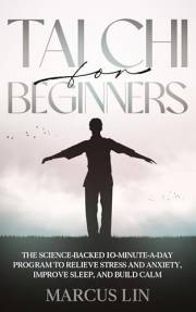 Tai Chi for Beginners: The Science-Backed 10-Minute-a-Day Program to Reduce Stress and Anxiety, Improve Sleep, Regain Balance