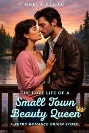 The Love Life of a Small Town Beauty Queen