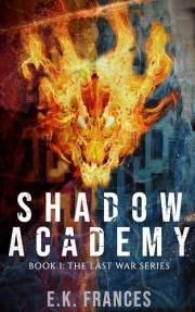 Shadow Academy: First book in The Last War fantasy dystopian series