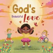 God's Beautiful Love: Christian Inspirational Children’s Book about God’s Love to Build Faith and Confidence in Kids