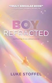 Boy, Refracted: Unfolding in Six Dimensions (The Warboy Chronicles)
