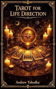 Tarot for Life Direction: Finding Orientation When Old Paths No Longer Work (TAROT FOR CLARITY Book 5)