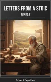 Letters from a Stoic: Practical Wisdom on Life, Time, and Inner Freedom