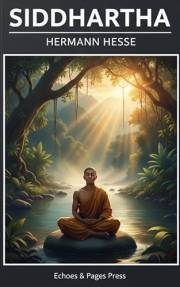 Siddhartha: A Spiritual Classic of Self-Discovery and Enlightenment