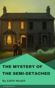 The Mystery of the Semi-Detached: Classic Mystery Short Story by Edith Nesbit