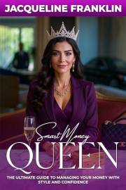 Smart Money Queen: The Ultimate Guide To Managing Your Money With Style and Confidence
