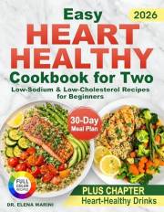 Easy Heart Healthy Cookbook for Two: Low-Sodium & Low-Cholesterol Recipes for Beginners. Quick Meals to Lower Blood Pressure