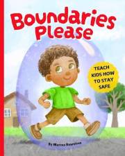 Boundaries Please: A Picture Book About Body Boundaries, Friendship Boundaries, Stranger Danger and Being Safe Online for Kid