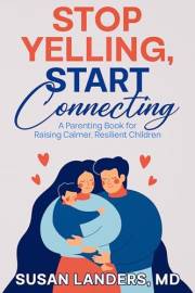 Stop Yelling, Start Connecting : A Parenting Book for Raising Calmer, Resilient Children
