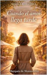 Cuando el amor llega tarde: Novela Romántica (Romance nº 11) (Spanish Edition)