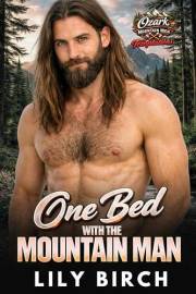 One Bed With The Mountain Man: A Forced Proximity Small Town Romance (Ozark Mountain Men Temptations)
