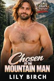 Chosen By The Mountain Man: A Small Town Bookstore Romance (Ozark Mountain Men Temptations)