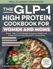 The GLP-1 High-Protein Cookbook for Women and Moms : Simple, High-Protein Recipes to Support Weight Loss, Energy, and Everyda