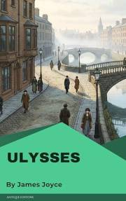 Ulysses: A Modernist Classic Novel by James Joyce
