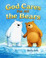 God Cares for All the Bears: A Valentine’s Day story Book for kids about kindness and patience