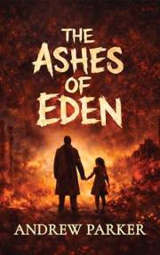 The Ashes of Eden: A dark psychological mystery thriller with a shocking conspiracy twist