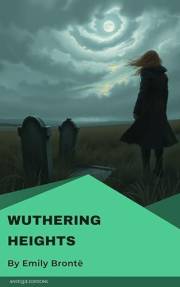 Wuthering Heights: Classic Gothic Novel of Passion and Revenge by Emily Brontë