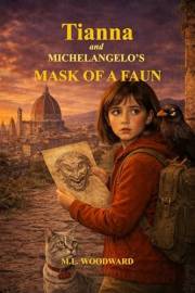 Tianna and Michelangelo's Mask of a Faun (Tianna Howard Adventures Book 2)