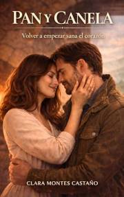 Pan y canela: Una novela de romance rural, segundas oportunidades y el sabor de la vida sencilla (Latidos de piedra y sal nº