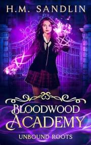Unbound Roots (Bloodwood Academy Book 1)