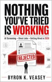 Nothing You've Tried Is Working: The Complete 2026 Reference for AI Screening, Ghost Jobs, and Getting Hired