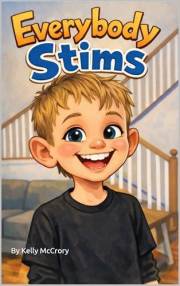 Everybody stims: A children’s guide to understanding autism