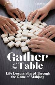 Gather at the Table: Life Lessons Shared Through the Game of Mahjong