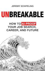 Unbreakable: How to AI-Proof Your Job Search, Career, and Future
