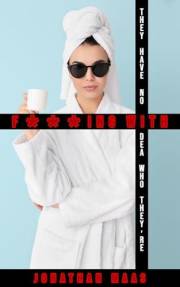 They Have No Idea Who They're F***ing With: A Domestic Thriller (Swerve)