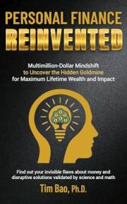Personal Finance Reinvented: Multimillion-Dollar Mindshift to Uncover the Hidden Goldmine for Maximum Lifetime Wealth and Imp
