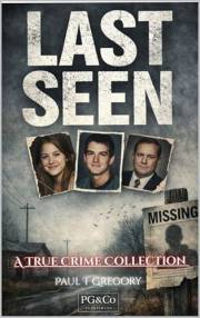 A True Crime Collection:: Last Seen