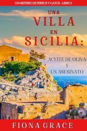 Una villa en Sicilia: aceite de oliva y un asesinato (Un misterio de perros y gatos - Libro 1) (Spanish Edition)