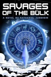 Savages of the Bulk: A Military Sci-Fi First Contact Thriller