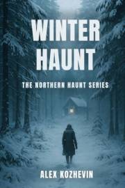 Winter Haunt: A Supernatural Horror Thriller (The Northern Haunt Series Book 1)