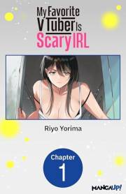 My Favorite VTuber Is Scary IRL #001 (My Favorite VTuber Is Scary IRL CHAPTER SERIALS Book 1)
