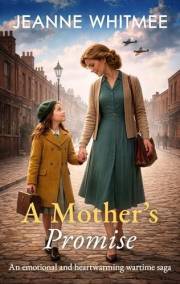 A Mother's Promise: An emotional wartime family saga of love and sacrifice