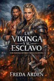 LA VIKINGA Y SU ESCLAVO. DARK ROMANCE HISTÓRICO VIKINGO EN ESPAÑOL : Lo compró por desprecio. Lo marcó para salvarlo. Ahora é