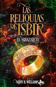 Las reliquias de Isbir: El brazalete (Spanish Edition)