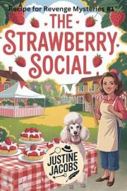 The Strawberry Social: A Small Town Culinary Cozy Mystery (Recipe for Revenge Mysteries Book 1)