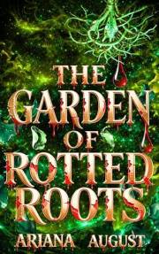 The Garden of Rotted Roots: A Dark Romantasy Saga (Mythos of the Hollowed Souls Book 4)
