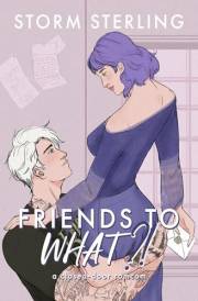 Friends to WHAT: A Sweet Small Town Romcom (To Lovers Book 2)
