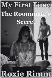 The Roommate's Secret: She Caught Me Watching Girls… and Became My First (My First Time with Another Girl Book 7)
