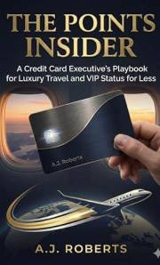 The Points Insider: A Travel Hacking Playbook for Using Credit Card Points and Frequent Flyer Miles to Fly Business Class