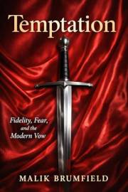 Temptation: Fidelity, Fear, and the Modern Vow
