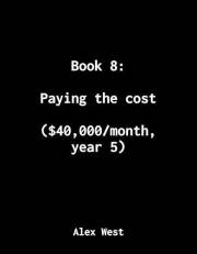 Book 8: Paying the cost: ($40,000/month, year 5) (Not Business Advice: How I made $1M from my personal projects)