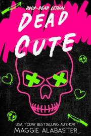 Dead Cute (Drop-Dead Lethal Book 1)