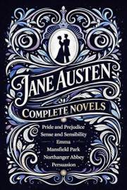 The Complete Novels of Jane Austen (Ribbon Classics): All Major Works of Regency Era Romance and Social Satire