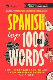 Spanish Top 1000 Words in Context : Learn Spanish Fast for Adult Beginner and Intermediate Learners (Both European and Latin