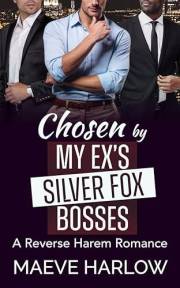 Chosen by My Ex's Silver Fox Bosses: A Short, Age Gap, Reverse Harem Romance (Quick & Spicy Why Choose)
